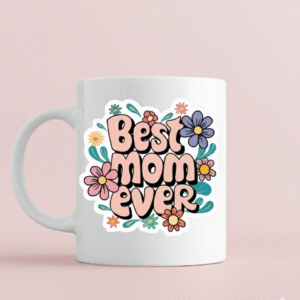Premium 'Best Mom Ever' Coffee Mug - Ideal Gift for Mother's Day, Birthday, or Everyday Love